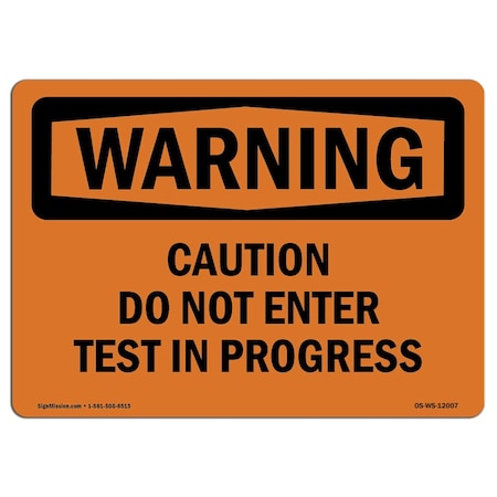 Signmission Safety Sign, OSHA WARNING, 18" Height, 24" Width, Caution Do Not Enter Test In Progress, Landscape OS-WS-D-1824-L-12007